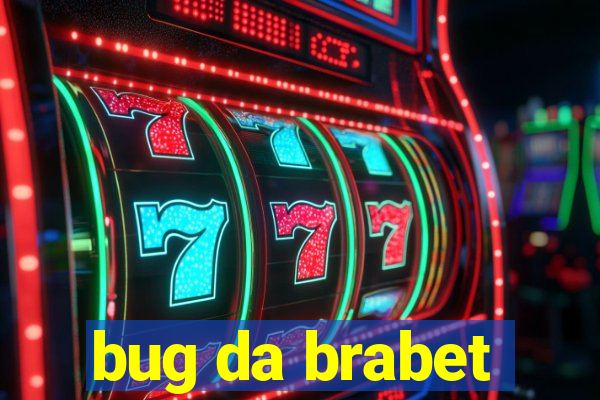 bug da brabet